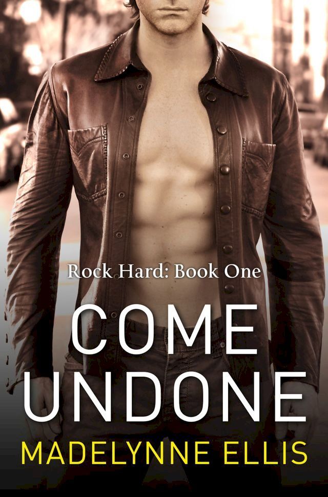  Come Undone (Rock Hard, Book 1)(Kobo/電子書)