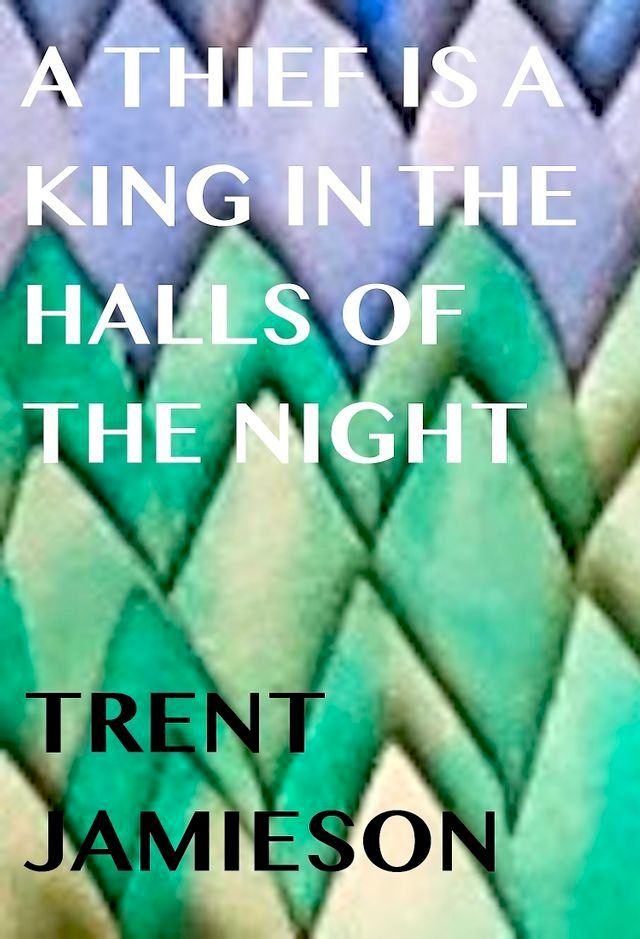  A Thief is a King in The Halls of the Night(Kobo/電子書)