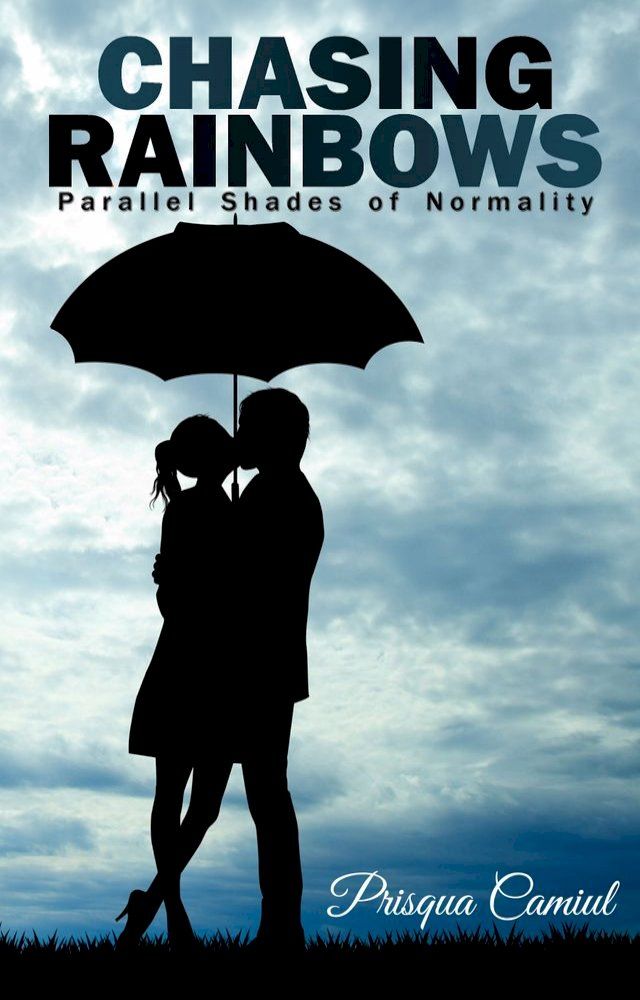  Chasing Rainbows: Parallel Shades of Normality(Kobo/電子書)