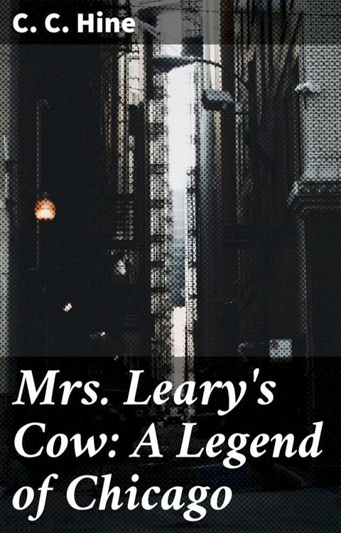 Mrs. Leary's Cow: A Legend of Chicago(Kobo/電子書)