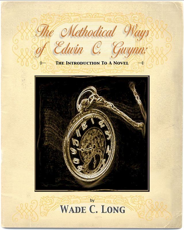  The Methodical Ways of Edwin C. Gwynn (An Introduction to a Novel)(Kobo/電子書)