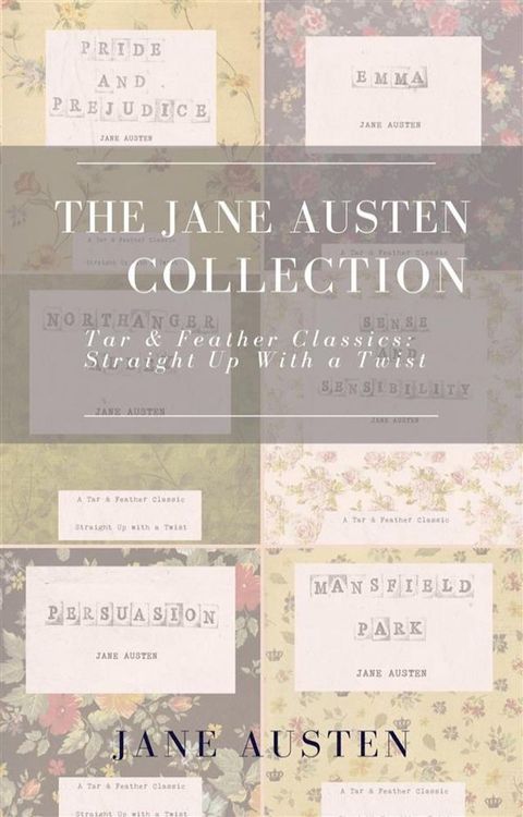 The Jane Austen Collection (Annotated): A Tar & Feather Classic: Straight Up With a Twist(Kobo/電子書)