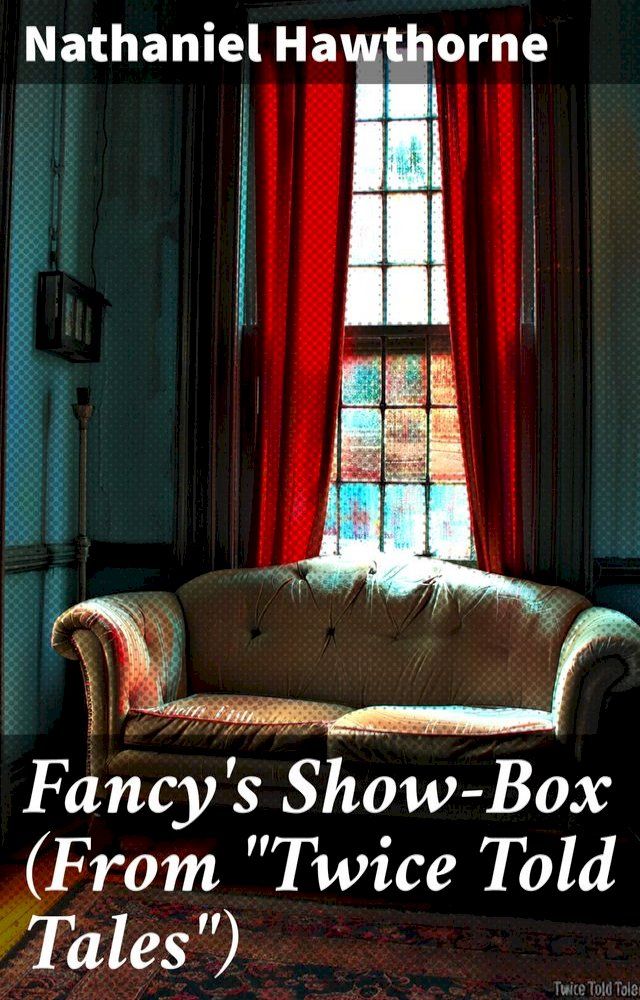  Fancy's Show-Box (From "Twice Told Tales")(Kobo/電子書)