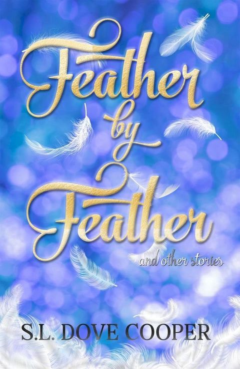 Feather by Feather and Other Stories(Kobo/電子書)