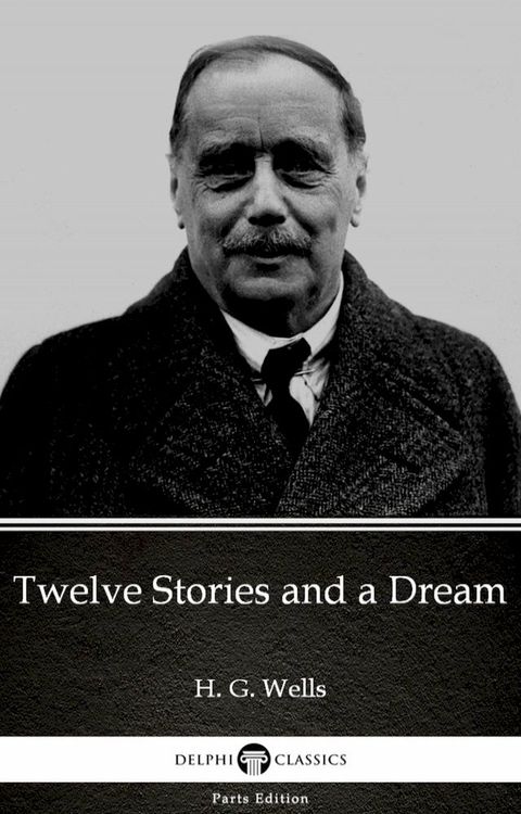 Twelve Stories and a Dream by H. G. Wells (Illustrated)(Kobo/電子書)