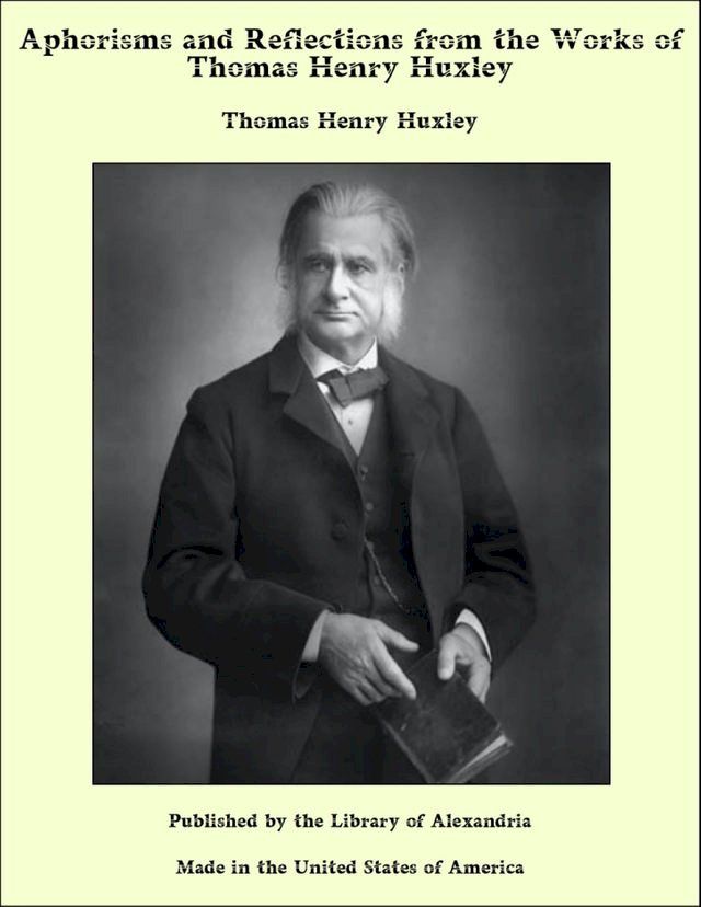  Aphorisms and Reflections From the Works of T. H. Huxley(Kobo/電子書)