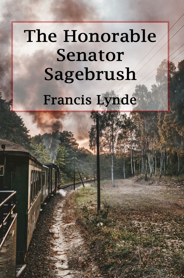  The Honorable Senator Sage-Brush(Kobo/電子書)