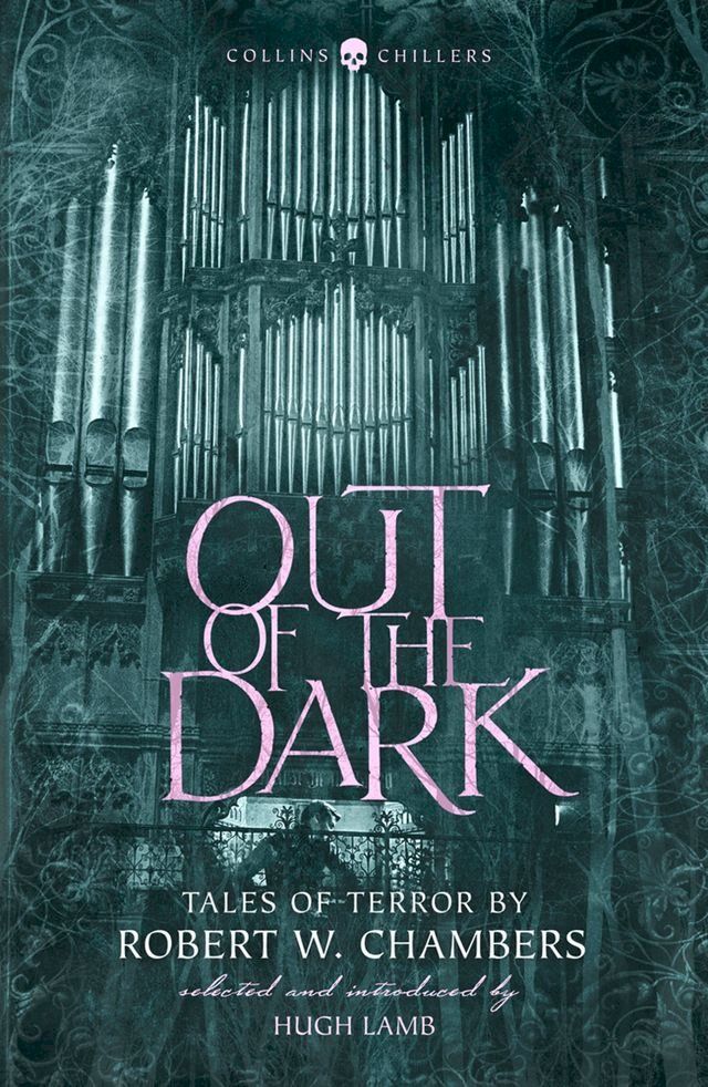  Out of the Dark: Tales of Terror by Robert W. Chambers (Collins Chillers)(Kobo/電子書)