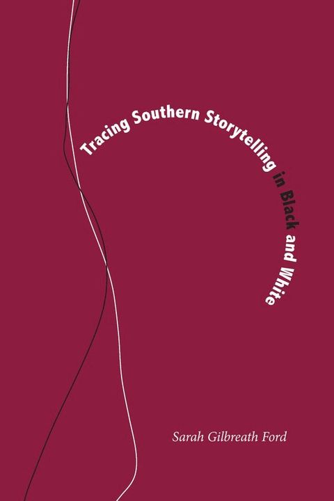 Tracing Southern Storytelling in Black and White(Kobo/電子書)