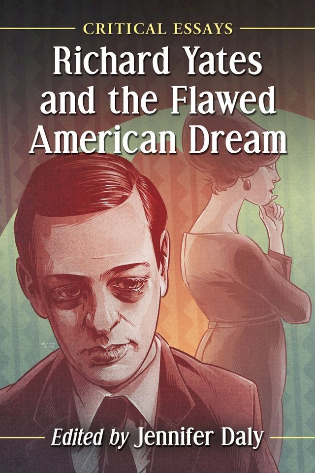  Richard Yates and the Flawed American Dream(Kobo/電子書)