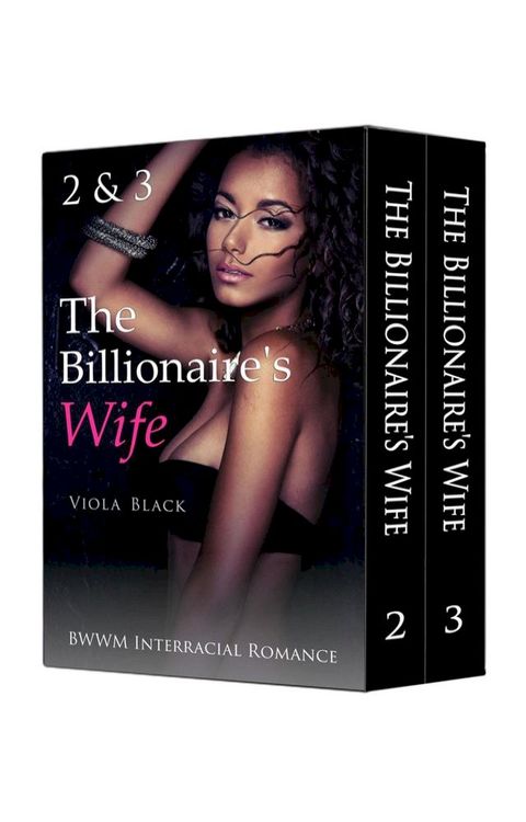 The Billionaire's Wife 2 & 3 Boxed Set (BWWM Interracial Romance)(Kobo/電子書)