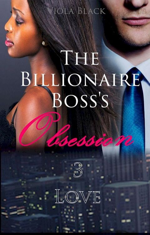 The Billionaire Boss's Obsession 3: Love(Kobo/電子書)