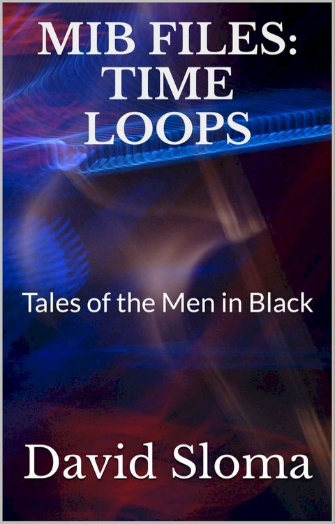 MIB Files: Time Loops(Kobo/電子書)