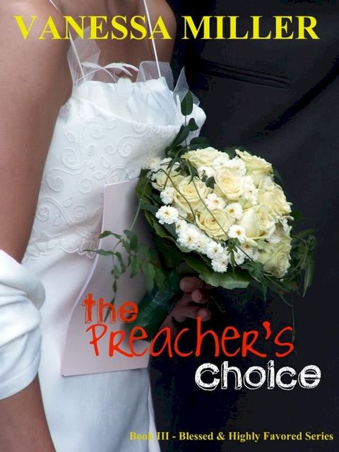 The Preacher's Choice (Blessed and Highly Favored - Book 3)(Kobo/電子書)