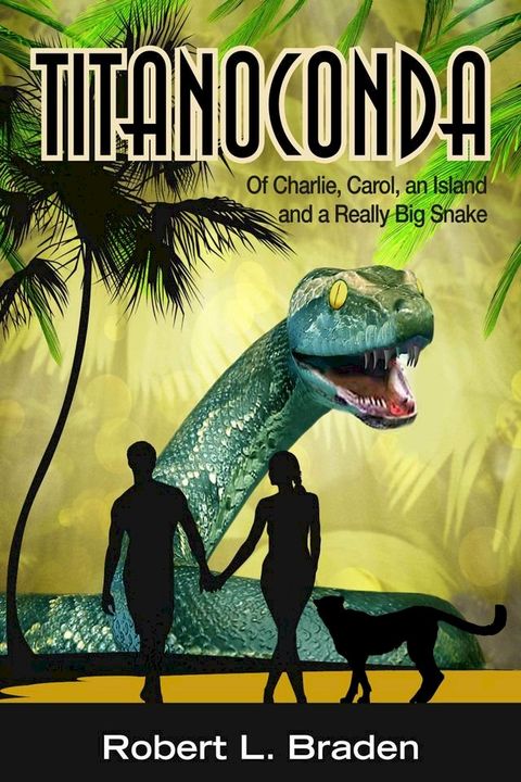 Titanoconda: Of Charlie, Carol, an Island and a Really Big Snake(Kobo/電子書)