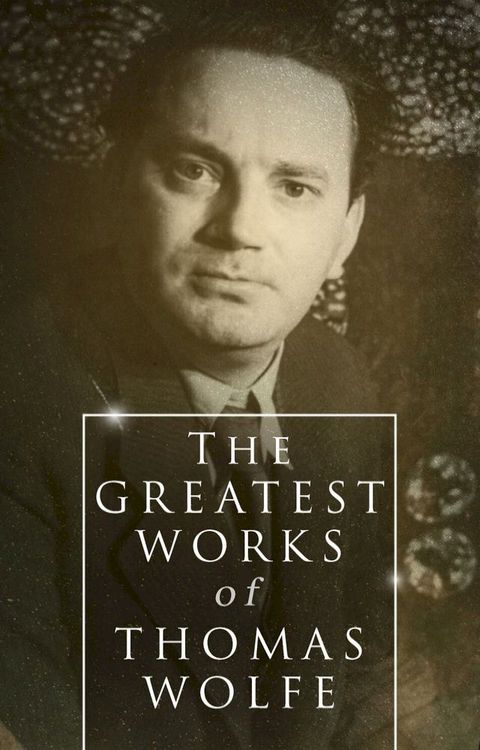 The Greatest Works of Thomas Wolfe(Kobo/電子書)