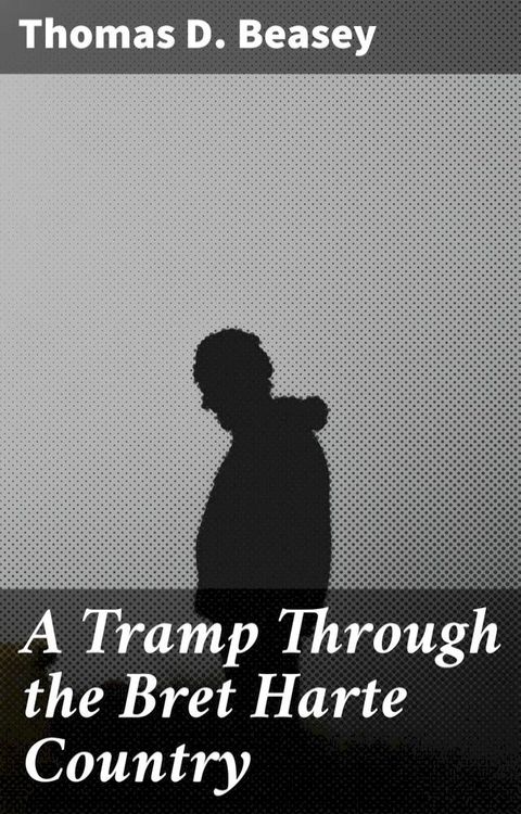 A Tramp Through the Bret Harte Country(Kobo/電子書)