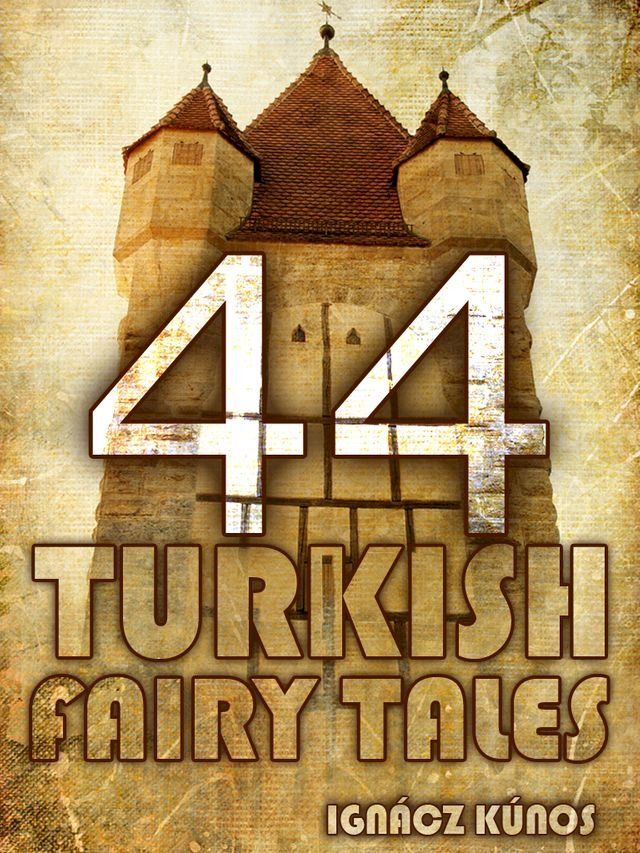  Forty Four Turkish Fairy Tales(Kobo/電子書)