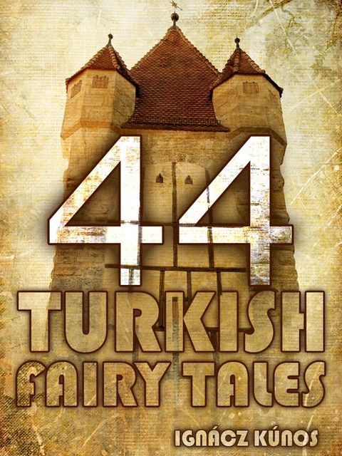 Forty Four Turkish Fairy Tales(Kobo/電子書)