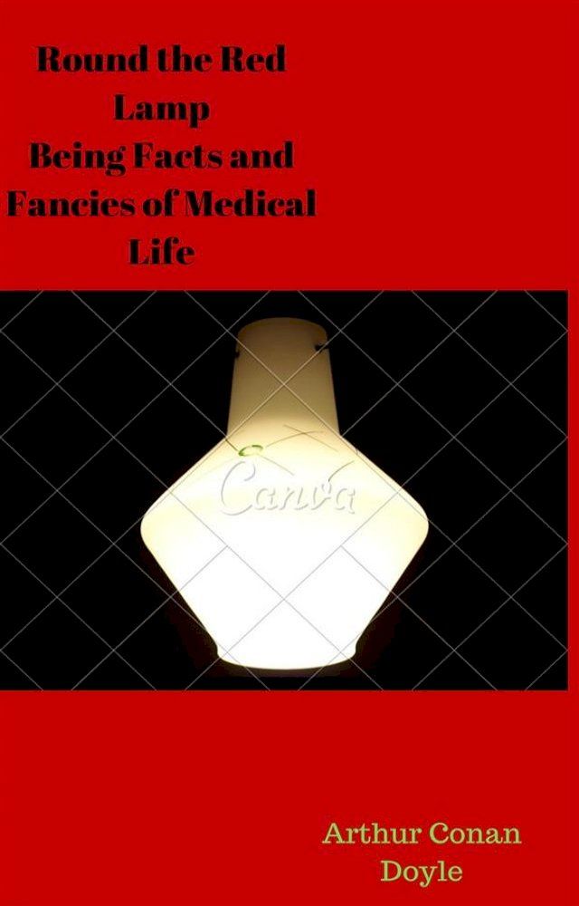  Round the Red Lamp Being Facts and Fancies of Medical Life(Kobo/電子書)