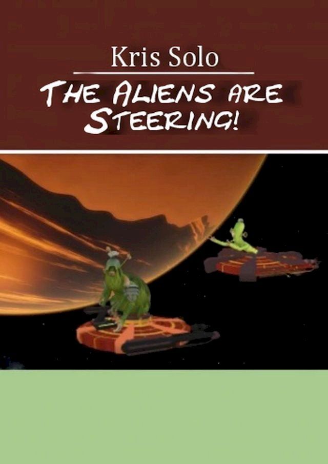  The Aliens Are Steering!(Kobo/電子書)