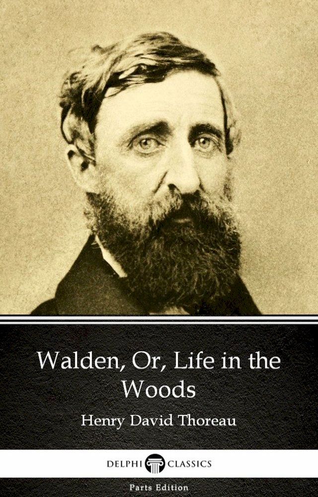  Walden, Or, Life in the Woods by Henry David Thoreau - Delphi Classics (Illustrated)(Kobo/電子書)