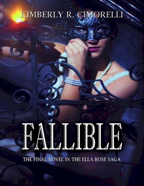 Fallible - The Final Novel In the Ella Rose Saga(Kobo/電子書)