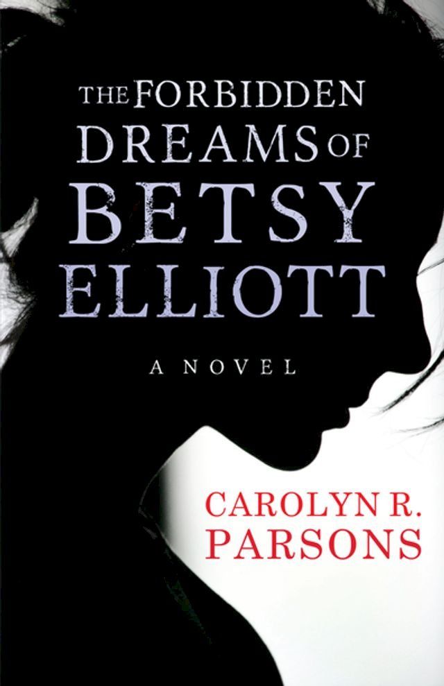  The Forbidden Dreams of Betsy Elliott(Kobo/電子書)