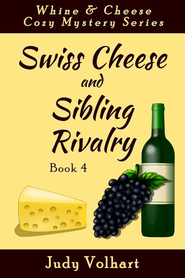  Swiss Cheese and Sibling Rivalry (Book 4 of the Whine & Cheese Cozy Mystery Series)(Kobo/電子書)