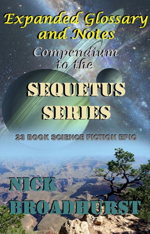 Expanded Glossary and Notes: Compendium to the Sequetus Series(Kobo/電子書)