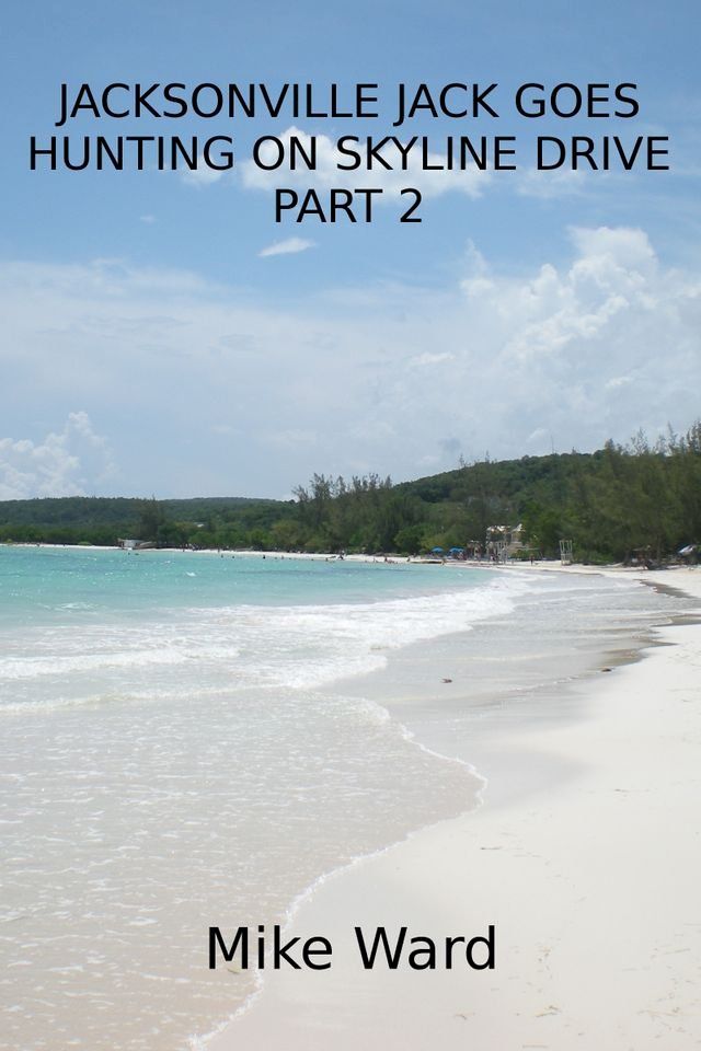  Jacksonville Jack 7: Jack Goes Hunting on Skyline Drive - Part 2(Kobo/電子書)