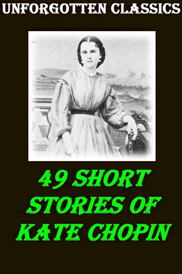  49 SHORT STORIES OF KATE CHOPIN(Kobo/電子書)