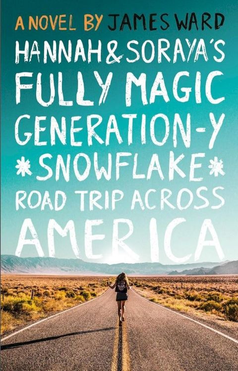 Hannah and Soraya’s Fully Magic Generation-Y *Snowflake* Road Trip Across America(Kobo/電子書)