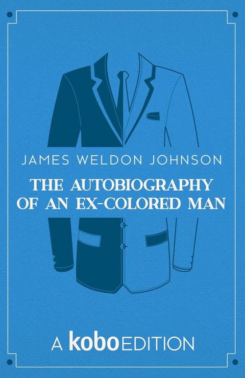 The Autobiography of an Ex-Colored Man(Kobo/電子書)