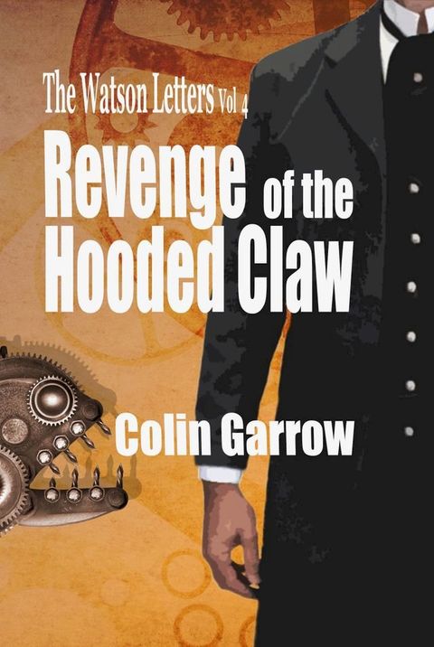 The Watson Letters Volume 4: Revenge of the Hooded Claw(Kobo/電子書)