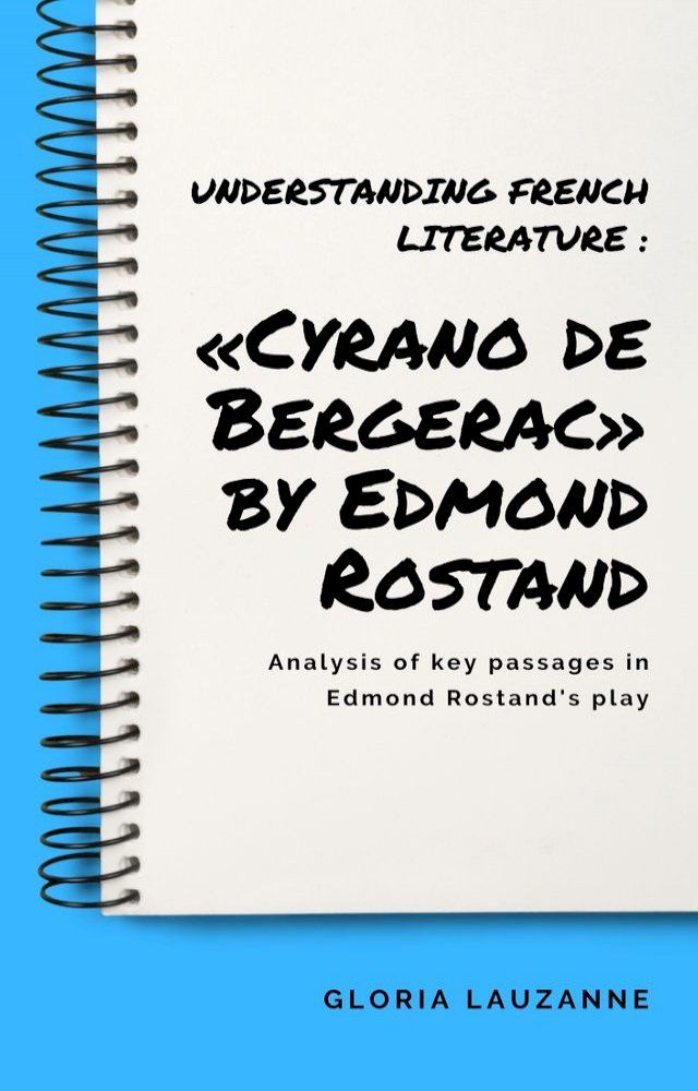  Understanding french literature : «Cyrano de Bergerac» by Edmond Rostand(Kobo/電子書)