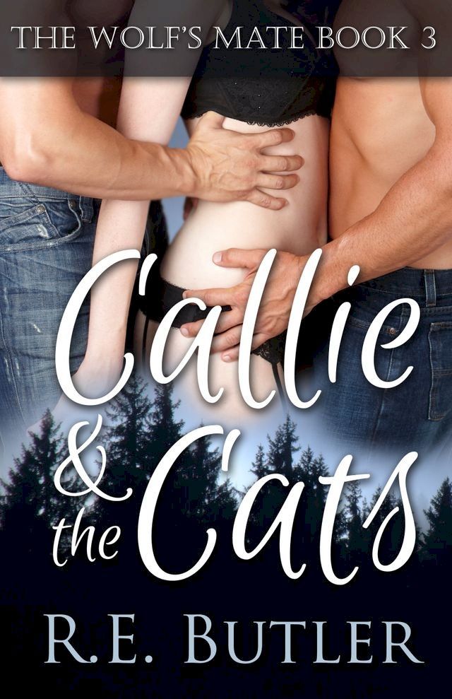  The Wolf's Mate Book 3: Callie & The Cats(Kobo/電子書)