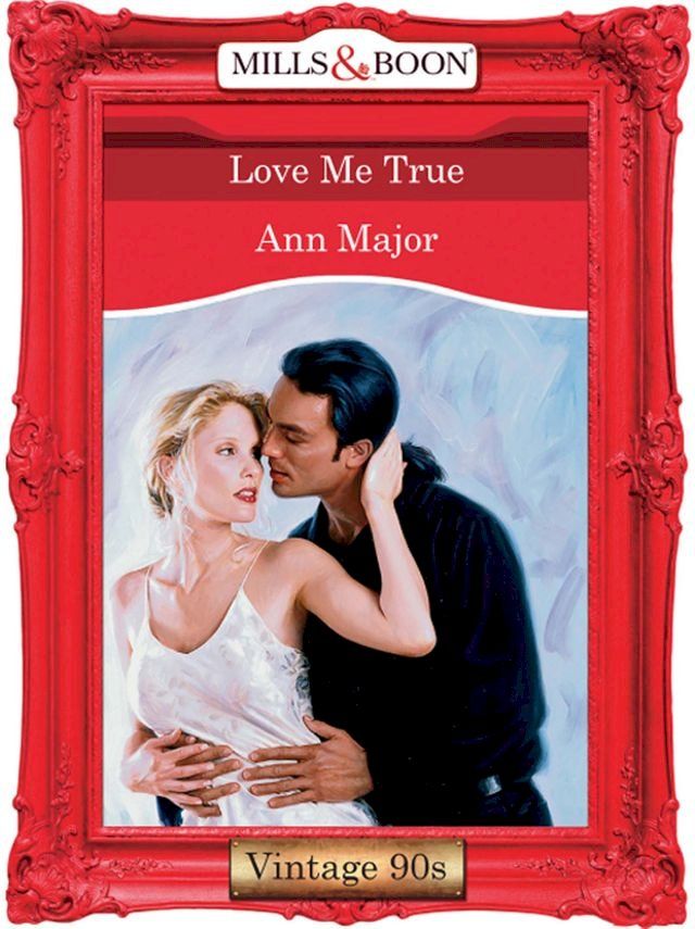  Love Me True (Mills & Boon Vintage Desire)(Kobo/電子書)