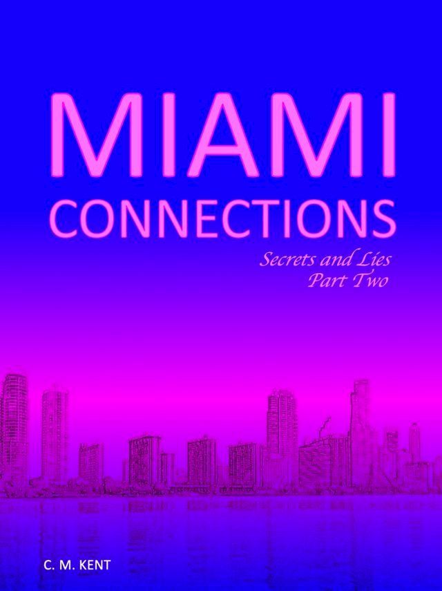  Miami Connections: Secrets and Lies. Part Two(Kobo/電子書)