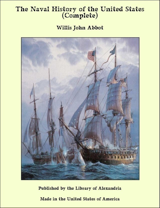  The Naval History of the United States (Complete)(Kobo/電子書)