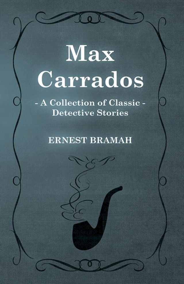  Max Carrados (A Collection of Classic Detective Stories)(Kobo/電子書)