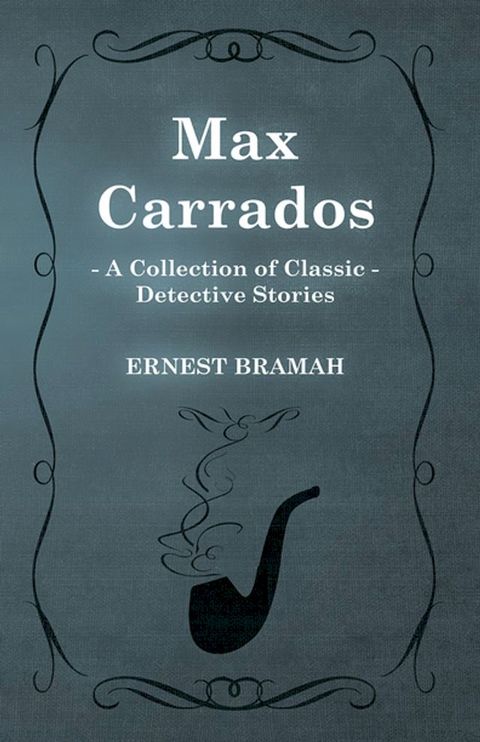 Max Carrados (A Collection of Classic Detective Stories)(Kobo/電子書)