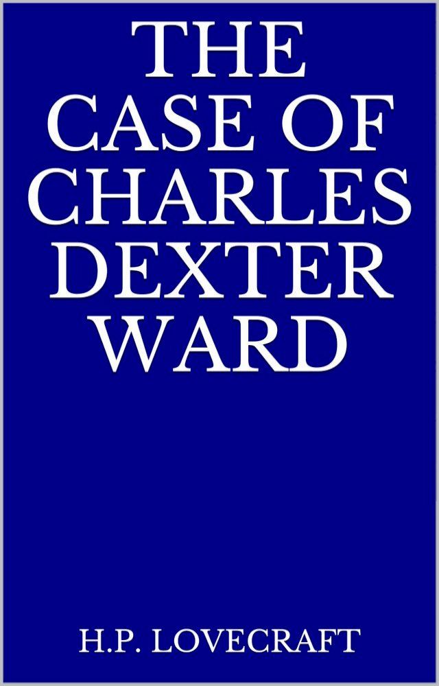  The Case of Charles Dexter Ward(Kobo/電子書)