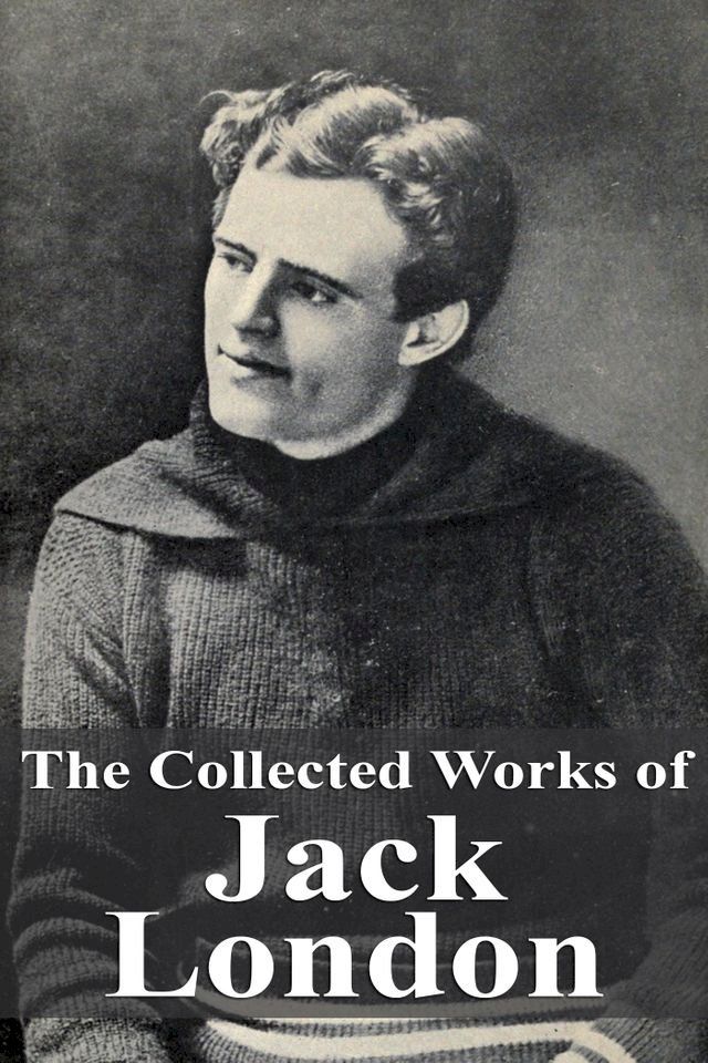  The Collected Works of Jack London(Kobo/電子書)