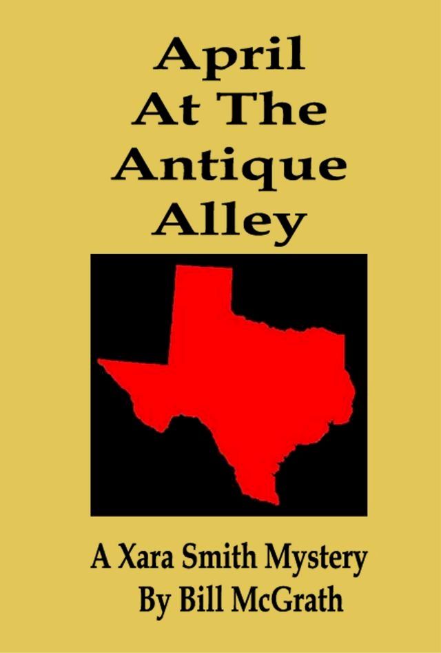  April At The Antique Alley: A Xara Smith Mystery(Kobo/電子書)