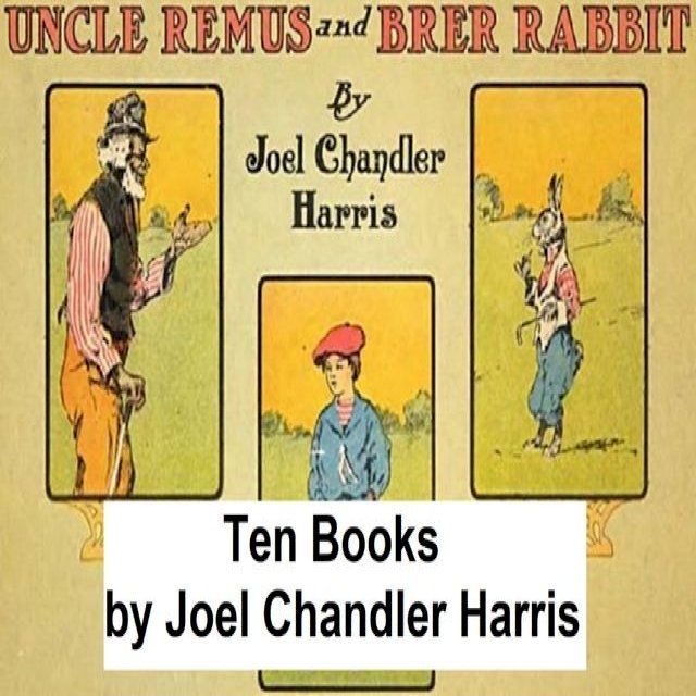  Joel Chandler Harris ("Uncle Remus"): 10 Books(Kobo/電子書)