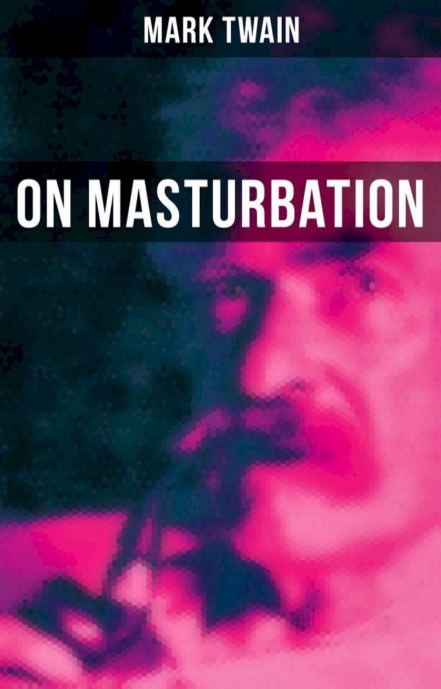  Mark Twain: On Masturbation(Kobo/電子書)