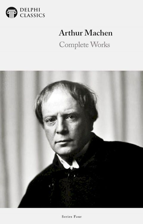 Complete Works of Arthur Machen (Delphi Classics)(Kobo/電子書)