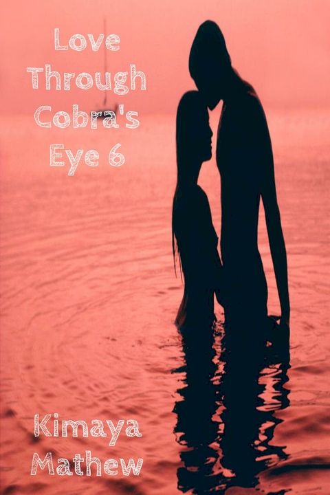 Love Through Cobra's Eye 6(Kobo/電子書)