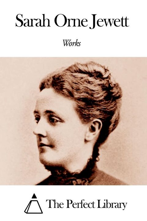 Works of Sarah Orne Jewett(Kobo/電子書)